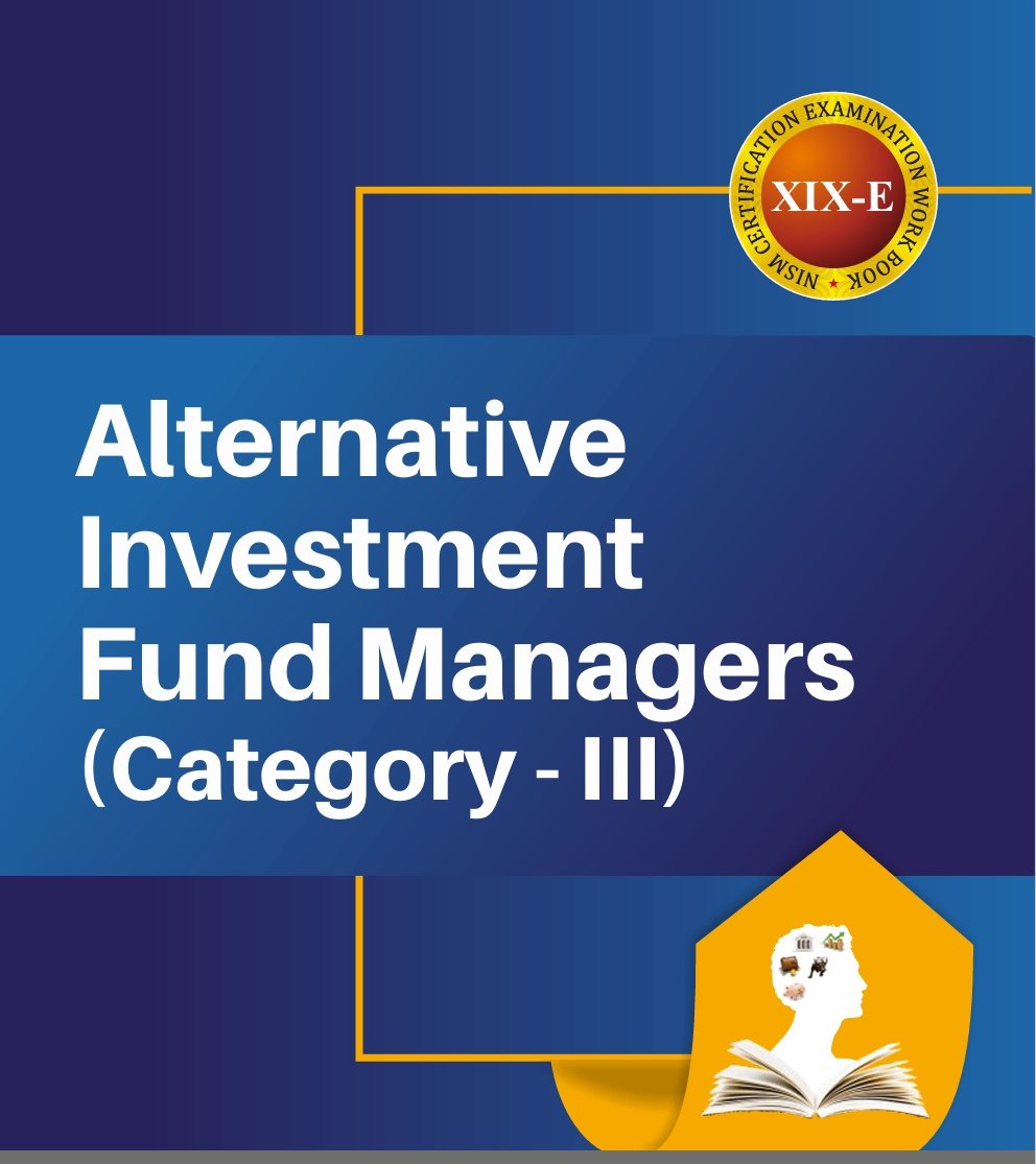NISM Series XIX-E (Series-19E) Category III Alternative Investment Fund (AIF) Managers Certification Exam Study Material PDF